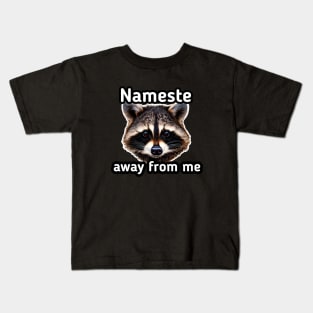 Nameste Away From Me - Trash Panda Raccoon Kids T-Shirt